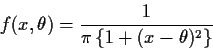 \begin{displaymath}f(x,\theta) = \frac{1}{\pi\left\{1+(x-\theta)^2\right\}}
\end{displaymath}