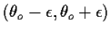 $(\theta_o-\epsilon,\theta_o+\epsilon)$