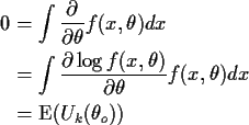 \begin{align*}0 & = \int \frac{\partial}{\partial\theta}f(x,\theta) dx
\\
& = \...
...heta)}{\partial\theta}f(x,\theta) dx
\\
& = {\rm E}(U_k(\theta_o))
\end{align*}