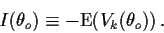 \begin{displaymath}I(\theta_o) \equiv - {\rm E}(V_k(\theta_o)) \, .
\end{displaymath}
