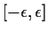 $[-\epsilon,\epsilon]$