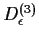 $ D^{(3)}_\epsilon$