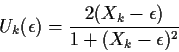 \begin{displaymath}U_k(\epsilon) = \frac{2(X_k-\epsilon)}{1+(X_k-\epsilon)^2}
\end{displaymath}