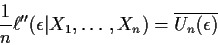 \begin{displaymath}\frac{1}{n}\ell^{\prime\prime}(\epsilon\vert X_1,\ldots,X_n)
=\overline{U_n(\epsilon)}
\end{displaymath}