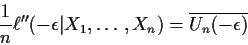 \begin{displaymath}\frac{1}{n}\ell^{\prime\prime}(-\epsilon\vert X_1,\ldots,X_n)
=\overline{U_n(-\epsilon)}
\end{displaymath}