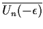 $\overline{U_n(-\epsilon)}$