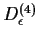 $ D^{(4)}_\epsilon $
