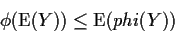 \begin{displaymath}\phi({\rm E}(Y)) \le {\rm E}(phi(Y))
\end{displaymath}