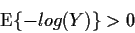 \begin{displaymath}{\rm E}\{-log(Y)\} > 0
\end{displaymath}