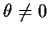 $\theta\neq 0$