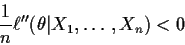 \begin{displaymath}\frac{1}{n} \ell^{\prime\prime}(\theta\vert X_1,\ldots,X_n) < 0
\end{displaymath}