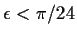 $\epsilon < \pi/24$