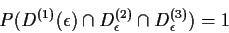 \begin{displaymath}P(D^{(1)}(\epsilon)\cap D^{(2)}_\epsilon\cap D^{(3)}_\epsilon)=1
\end{displaymath}