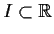 $I\subset {\Bbb R}$