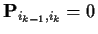 ${\bf P}_{i_{k-1},i_{k}}=0$