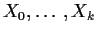 $X_0,\ldots,X_k$