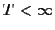 $T<\infty$