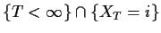 $\{T < \infty\}\cap \{X_T=i\}$