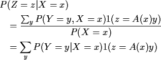 \begin{align*}P&(Z=z\vert X=x)
\\
& = \frac{\sum_y P(Y=y, X=x) 1(z=A(x)y)}{P(X=x)
}
\\
& = \sum_y P(Y=y\vert X=x)1(z=A(x)y)
\end{align*}