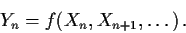 \begin{displaymath}Y_n = f(X_n,X_{n+1},\ldots)\, .
\end{displaymath}
