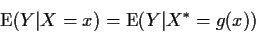 \begin{displaymath}{\rm E}(Y\vert X=x) = {\rm E}(Y\vert X^*=g(x))
\end{displaymath}