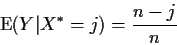 \begin{displaymath}{\rm E}(Y\vert X^*=j) = \frac{n-j}{n}
\end{displaymath}