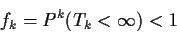 \begin{displaymath}f_k = P^k(T_k < \infty) < 1
\end{displaymath}