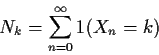 \begin{displaymath}N_k = \sum_{n=0}^\infty 1(X_n=k)
\end{displaymath}