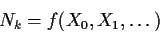 \begin{displaymath}N_k = f(X_0,X_1,\ldots)
\end{displaymath}