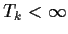 $T_k < \infty$