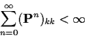 \begin{displaymath}\sum_{n=0}^\infty ({\bf P}^n)_{kk} < \infty
\end{displaymath}