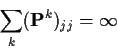 \begin{displaymath}\sum_k ({\bf P}^k)_{jj}=\infty
\end{displaymath}