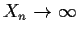 $X_n \to \infty$