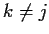 $k \neq j$