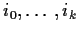 $i_0,\ldots,i_k$