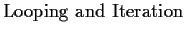 $\textstyle \parbox{1.6in}{\raggedright Looping and Iteration }$