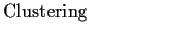 $\textstyle \parbox{1.6in}{\raggedright Clustering
}$