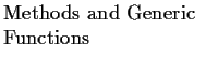 $\textstyle \parbox{1.6in}{\raggedright Methods and Generic Functions
}$
