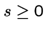 $s\geq0$