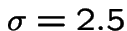 $\sigma=2.5$