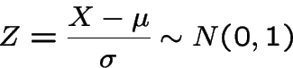 \begin{displaymath}Z=\frac{X-\mu}{\sigma} \sim N(0,1) \end{displaymath}