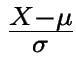 $\frac{X-\mu}{\sigma}$