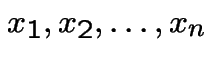 $x_1,x_2,\ldots,x_n$