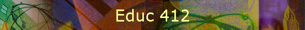 Educ 412