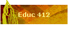 Educ 412