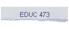 EDUC 473