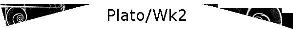 Plato/Wk2