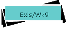 Exis/Wk9