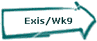 Exis/Wk9