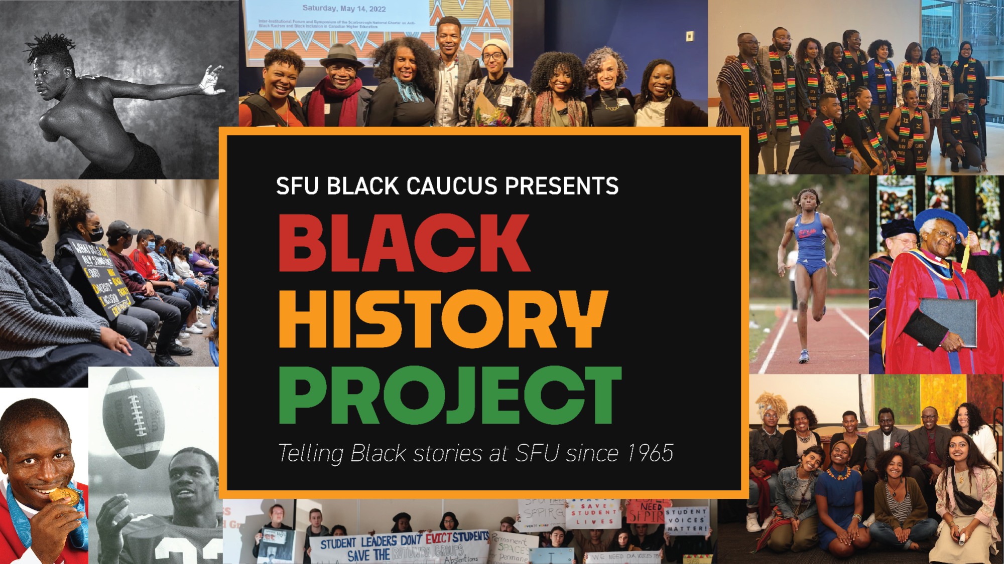 A collage of archival and new photos of the SFU Black community. In the centre foreground is a large black box that reads in white text SFU BLACK CAUCUS PRESENTS: Below in red, yellow, and green text reads BLACK HISTORY PROJECT. In smaller print below reads TELLING BLACK STORIES AT SFU SINCE 1965.